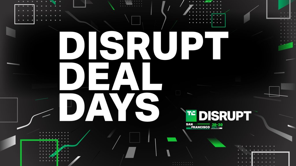 디스럽트 딜 데이즈 중간 공쳬: TechCrunch Disrupt 2024에서 크게 절약하십시오!